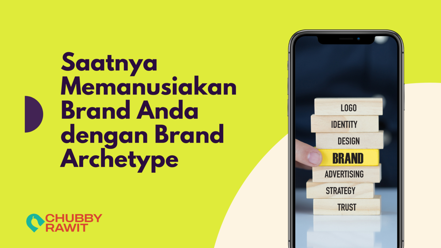 Saatnya Memanusiakan Brand Anda Dengan Brand Archetype Chubbyrawit Digital Marketing Agency