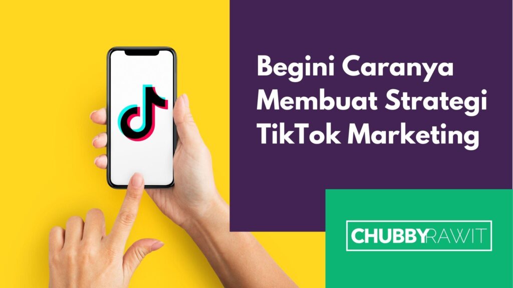 7 Langkah Strategi TikTok Marketing Untuk Bisnis Anda - ChubbyRawit ...