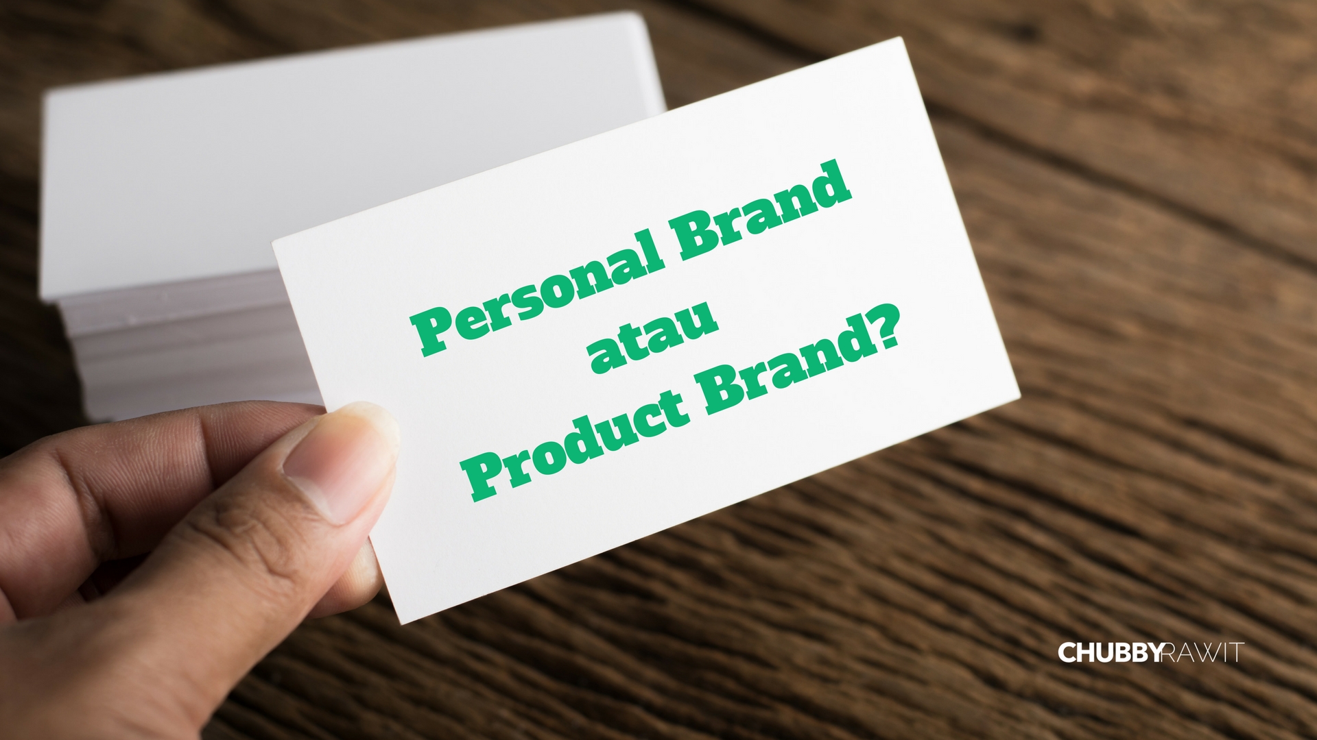 Personal Brand Atau Product Brand-ChubbyRawit
