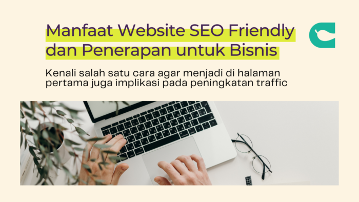 Manfaat Website SEO Friendly Dan Penerapannya Untuk Bisnis